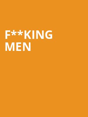 F**king Men at Waterloo East Theatre